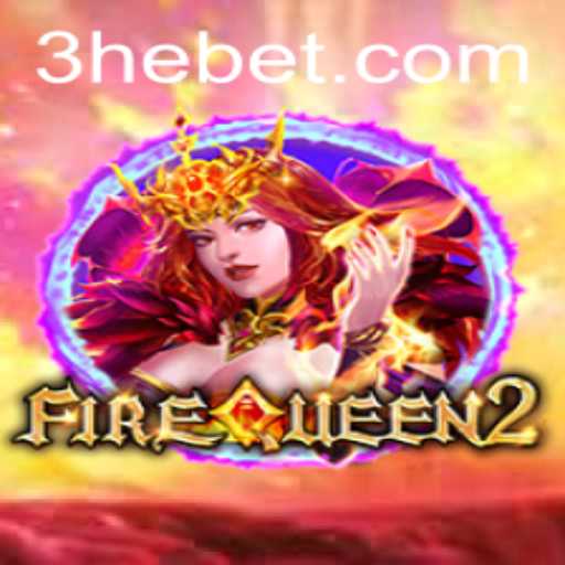 Discover the Thrilling World of FireQueen2 with 3hebet